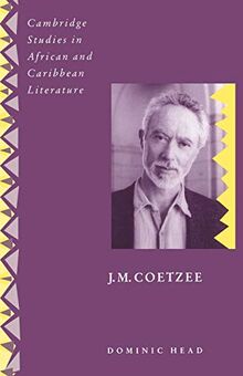 J. M. Coetzee (Cambridge Studies in African and Caribbean Literature, Band 6)