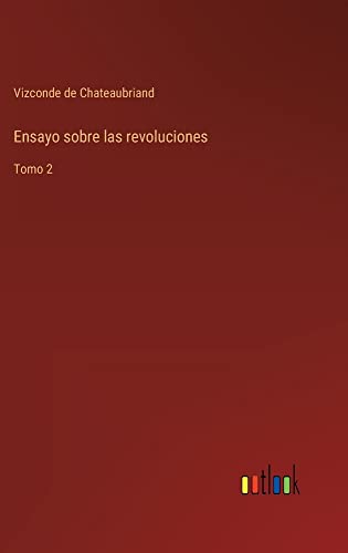 Ensayo sobre las revoluciones: Tomo 2