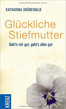 Glückliche Stiefmutter: Geht's mir gut, geht's allen gut