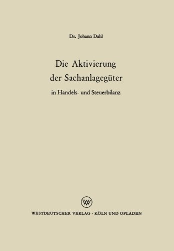 Die Aktivierung der Sachanlagegüter in Handels- und Steuerbilanz (German Edition)