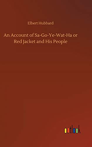 An Account of Sa-Go-Ye-Wat-Ha or Red Jacket and His People