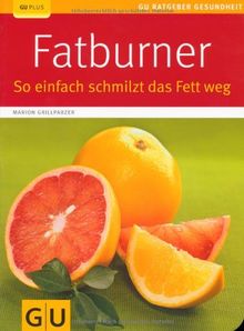 Fatburner: So einfach schmilzt das Fett weg (GU Ratgeber Gesundheit)