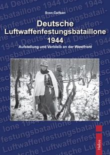 Deutsche Luftwaffenfestungsbatallione 1944: Aufstellung und Verbleib an der Westfron