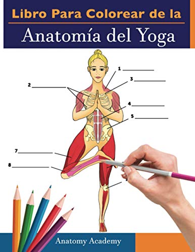 Libro Para Colorear de la Anatomía del Yoga: 3-en-1 Compilación | Más de 150 Ejercicios de Colores con Posturas de Yoga Para Principiantes, Intermedios y Expertos muy Detallados