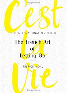 C'est La Vie: The French Art of Letting Go
