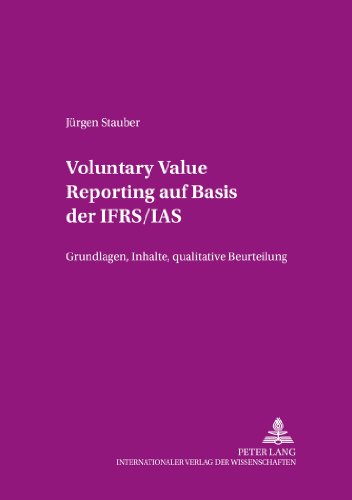 Voluntary Value Reporting auf Basis der IFRS/IAS: Grundlagen, Inhalte, qualitative Beurteilung (Beiträge zum Rechnungs-, Finanz- und Revisionswesen)