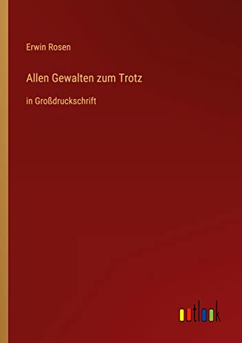 Allen Gewalten zum Trotz: in Großdruckschrift