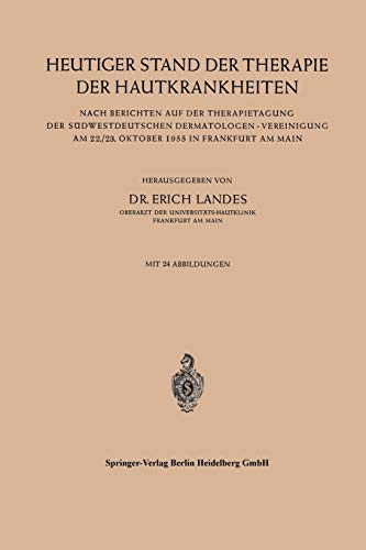 Heutiger Stand der Therapie der Hautkrankheiten: Nach Berichten auf der Therapietagung der Südwestdeutschen Dermatologen ― Vereinigung am 22./23. Oktober 1955 in Frankfurt am Main
