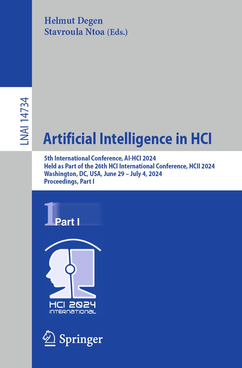 Artificial Intelligence in HCI: 5th International Conference, AI-HCI 2024, Held as Part of the 26th HCI International Conference, HCII 2024, ... Notes in Artificial Intelligence, Band 14734)