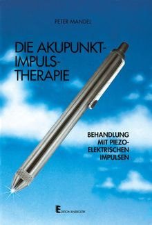 Die Akupunkt-Impuls - Therapie. Behandlung mit piezo-elektrischen Impulsen