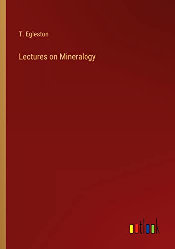 Lectures on Mineralogy