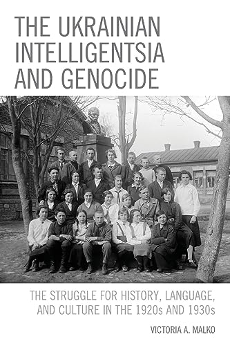 The Ukrainian Intelligentsia and Genocide: The Struggle for History, Language, and Culture in the 1920s and 1930s