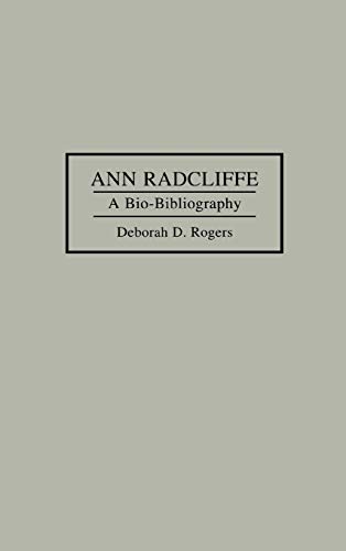 Ann Radcliffe: A Bio-Bibliography (BIO-BIBLIOGRAPHIES IN WORLD LITERATURE)