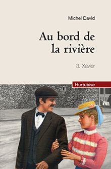 Au bord de la rivière, Tome 3 : Xavier