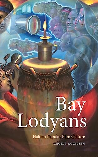 Bay Lodyans: Haitian Popular Film Culture (Suny Afro-latinx Futures)