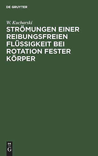 Strömungen einer reibungsfreien Flüssigkeit bei Rotation fester Körper: Beiträge zur Turbinentheorie