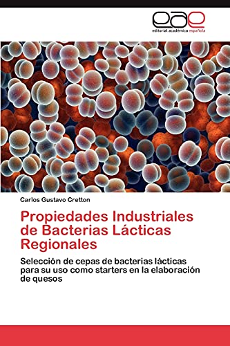 Propiedades Industriales de Bacterias Lácticas Regionales: Selección de cepas de bacterias lácticas para su uso como starters en la elaboración de quesos