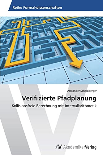 Veriﬁzierte Pfadplanung: Kollisionsfreie Berechnung mit Intervallarithmetik