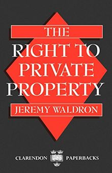 The Right to Private Property (Clarendon Paperbacks)