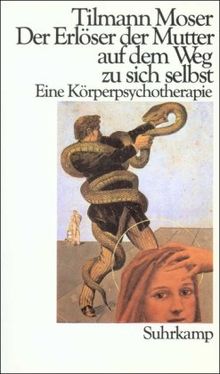 Der Erlöser der Mutter auf dem Weg zu sich selbst: Eine Körperpsychotherapie