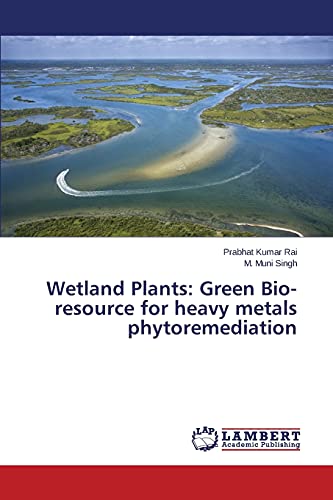 Wetland Plants: Green Bio-resource for heavy metals phytoremediation