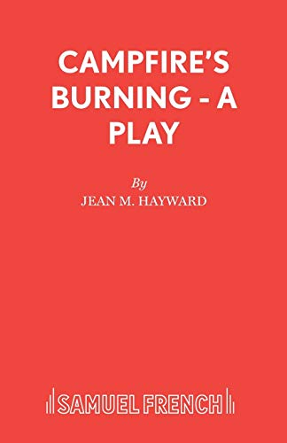 Campfire's Burning - A Play (Acting Edition S.)