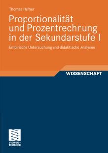 Proportionalität und Prozentrechnung in der Sekundarstufe I: Empirische Untersuchung und didaktische Analysen (Perspektiven der Mathematikdidaktik)