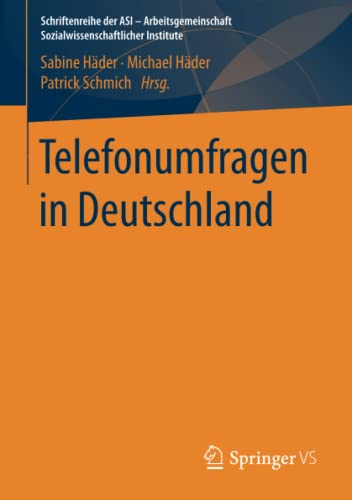 Telefonumfragen in Deutschland (Schriftenreihe der ASI - Arbeitsgemeinschaft Sozialwissenschaftlicher Institute)