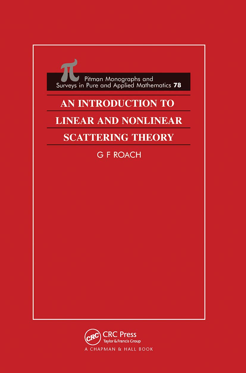 An Introduction to Linear and Nonlinear Scattering Theory (Monographs & Surveys in Pure & Applied Math, 78, Band 78)