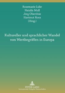 Kultureller und sprachlicher Wandel von Wertbegriffen in Europa: Interdisziplinäre Perspektiven