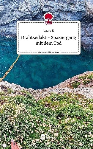 Drahtseilakt - Spaziergang mit dem Tod. Life is a Story - story.one