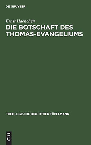Die Botschaft des Thomas-Evangeliums (Theologische Bibliothek Töpelmann, 6, Band 6)
