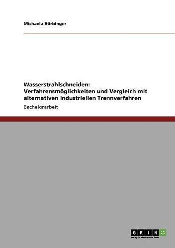 Wasserstrahlschneiden: Verfahrensmöglichkeiten und Vergleich mit alternativen industriellen Trennverfahren