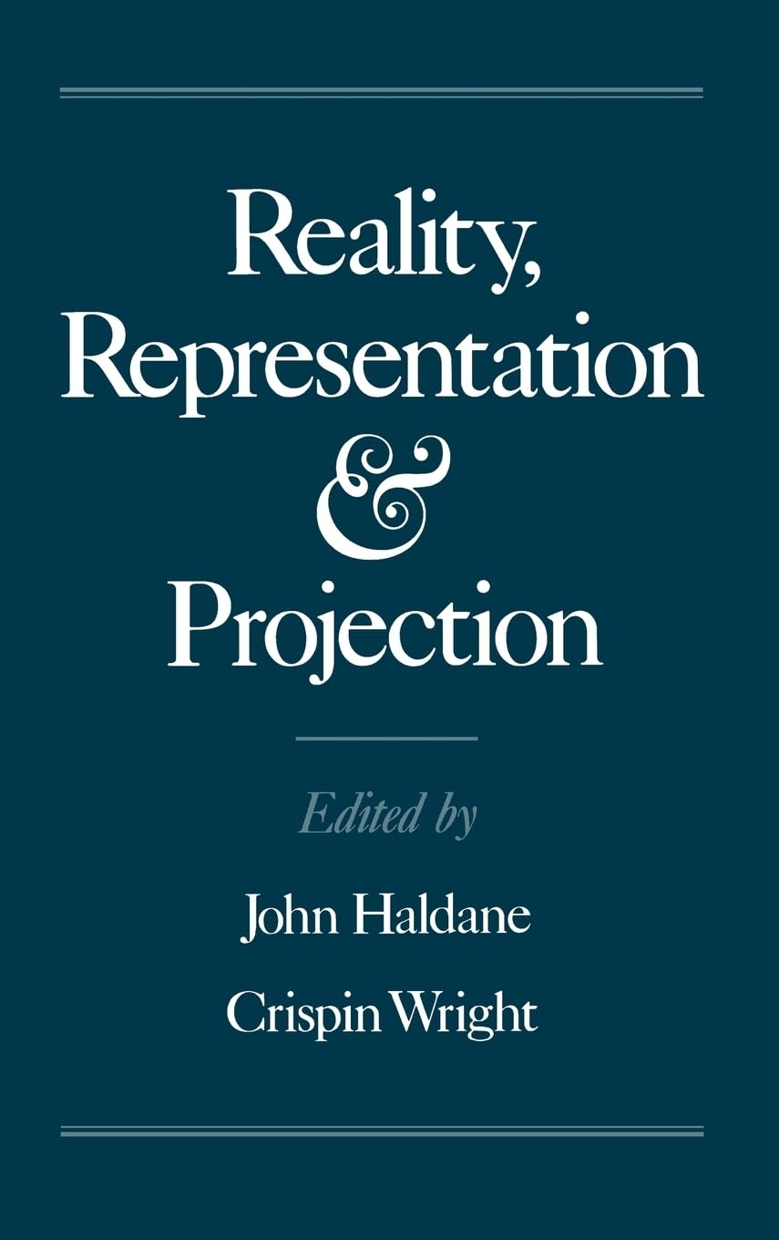 Reality, Representation, and Projection (Mind Association Occasional)