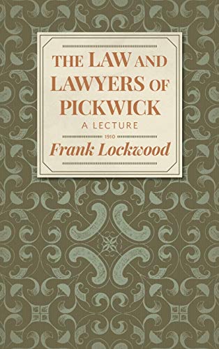 The Law and Lawyers of Pickwick: A Lecture [1910?]