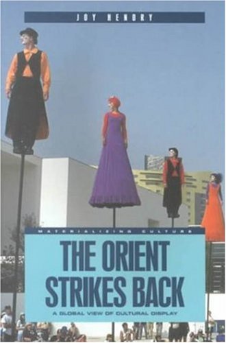 The Orient Strikes Back: A Global View of Cultural Display (Materializing Culture)