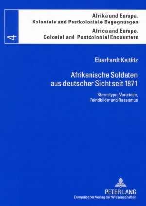Afrikanische Soldaten aus deutscher Sicht seit 1871: Stereotype, Vorurteile, Feindbilder und Rassismus
