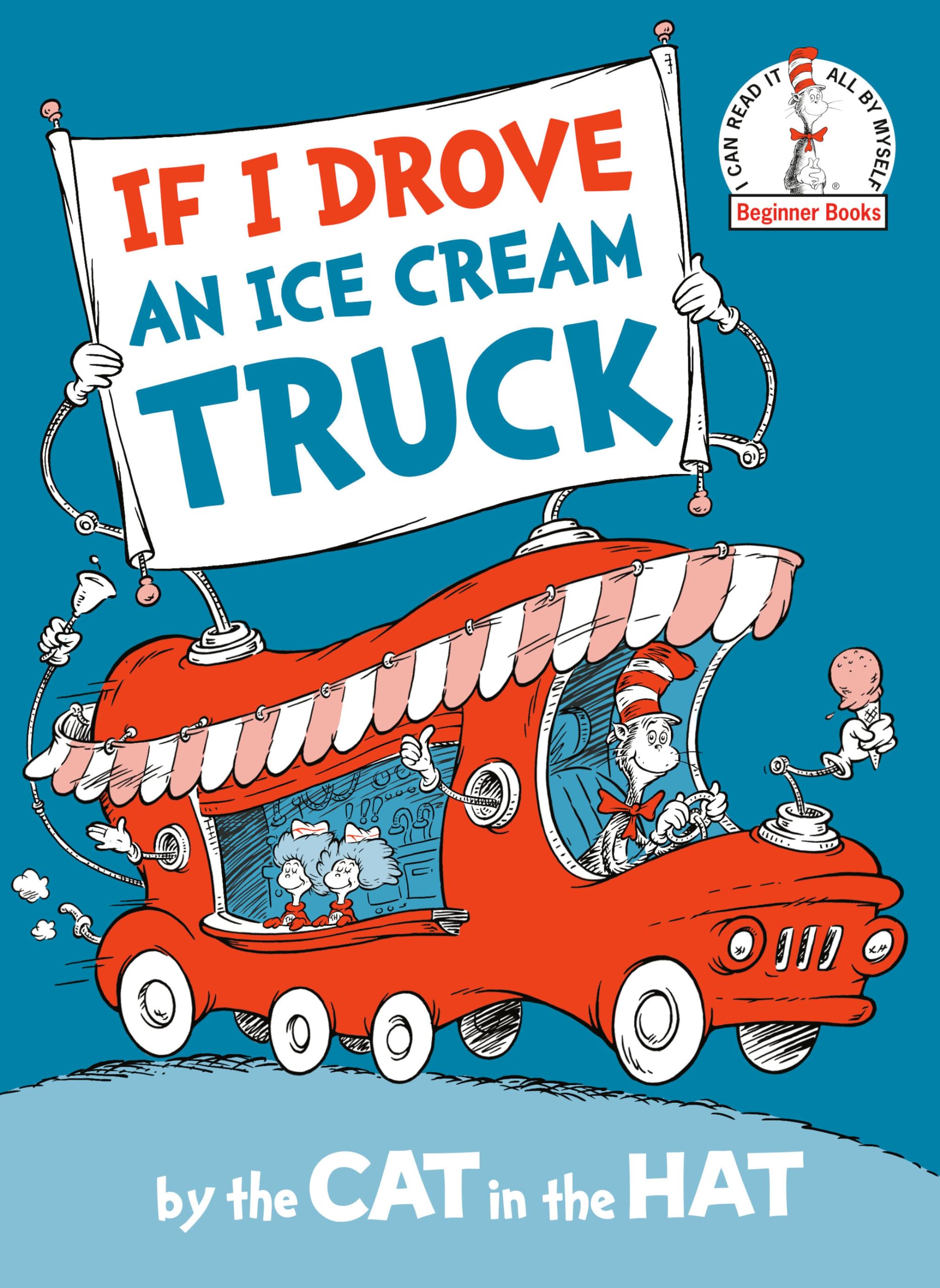 If I Drove an Ice Cream Truck--by the Cat in the Hat (Beginner Books(R))
