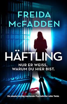 Häftling: Ein absolut süchtig machender Psychothriller voller Twists