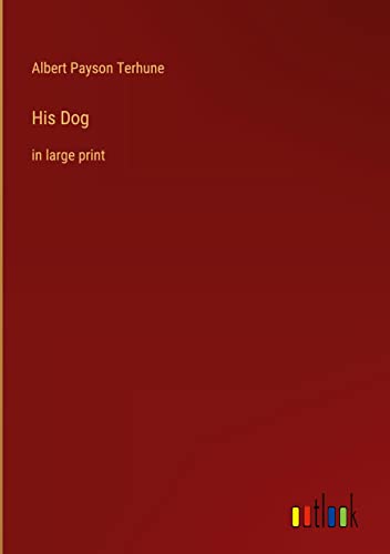 His Dog: in large print