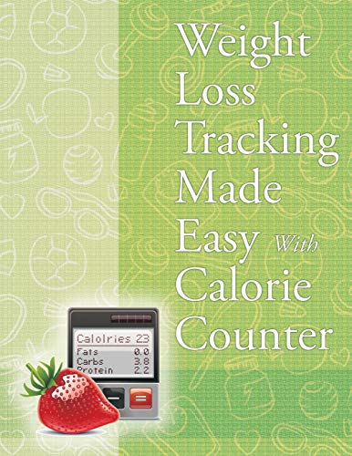 Weight Loss Tracking Made Easy: With Calorie Counter