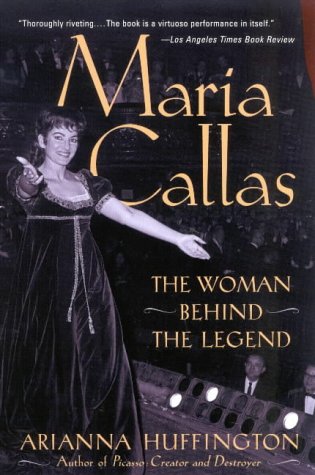 Arianna Huffington Maria Callas, The Woman Behind The Legend