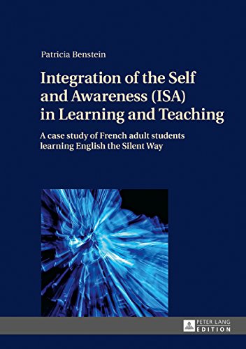 Integration of the Self and Awareness (ISA) in Learning and Teaching: A case study of French adult students learning English the Silent Way