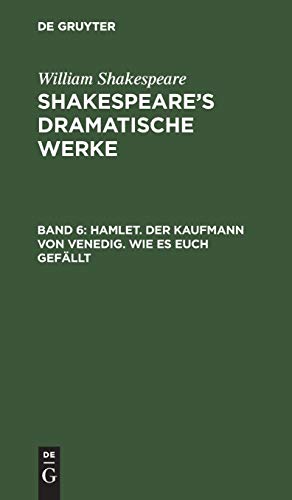 Hamlet. Der Kaufmann von Venedig. Wie es euch gefällt (William Shakespeare: Shakespeare’s dramatische Werke)