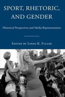 Sport, Rhetoric, and Gender: Historical Perspectives and Media Representations