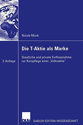 Die T-Aktie als Marke: Staatliche und private Einflussnahme zur Kurspflege einer Volksaktie (German Edition)
