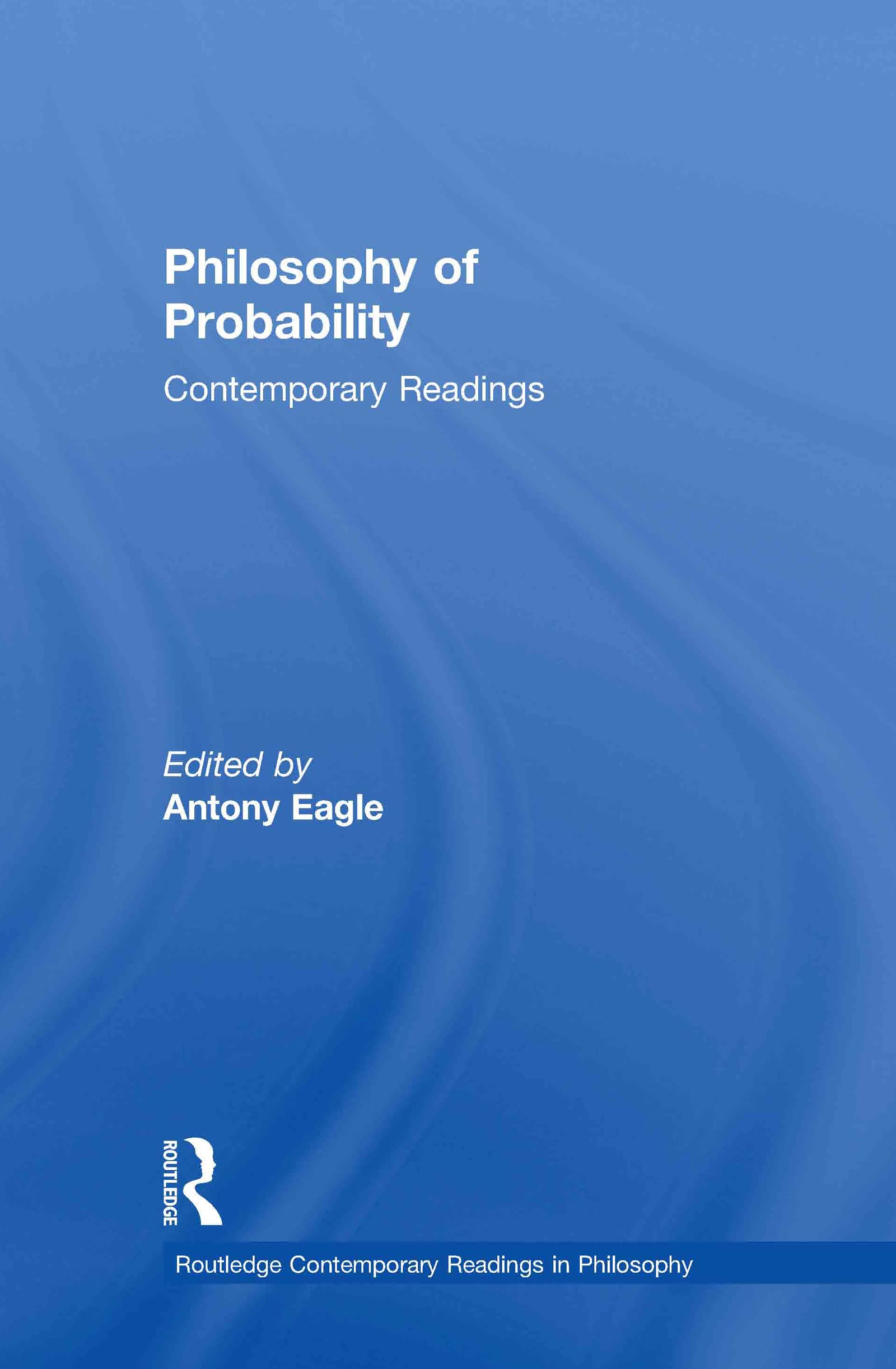 Philosophy of Probability: Contemporary Readings (Routledge Contemporary Readings in Philosophy)