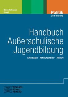 Handbuch Außerschulische Jugendbildung. Grundlagen, Handlungsfelder, Akteure