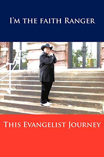 This Evangelist Journey: I'm The Faith Ranger