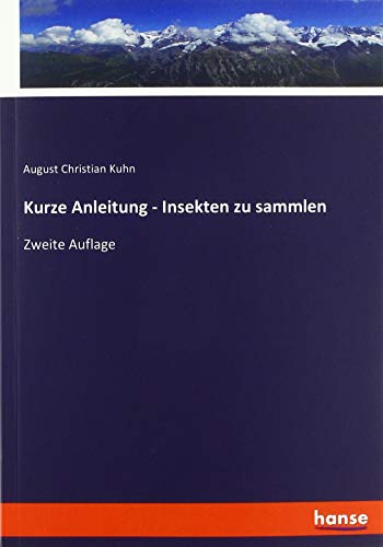 Kurze Anleitung - Insekten zu sammlen: Zweite Auflage